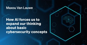 How AI forces us to expand our thinking about basic cybersecurity concepts