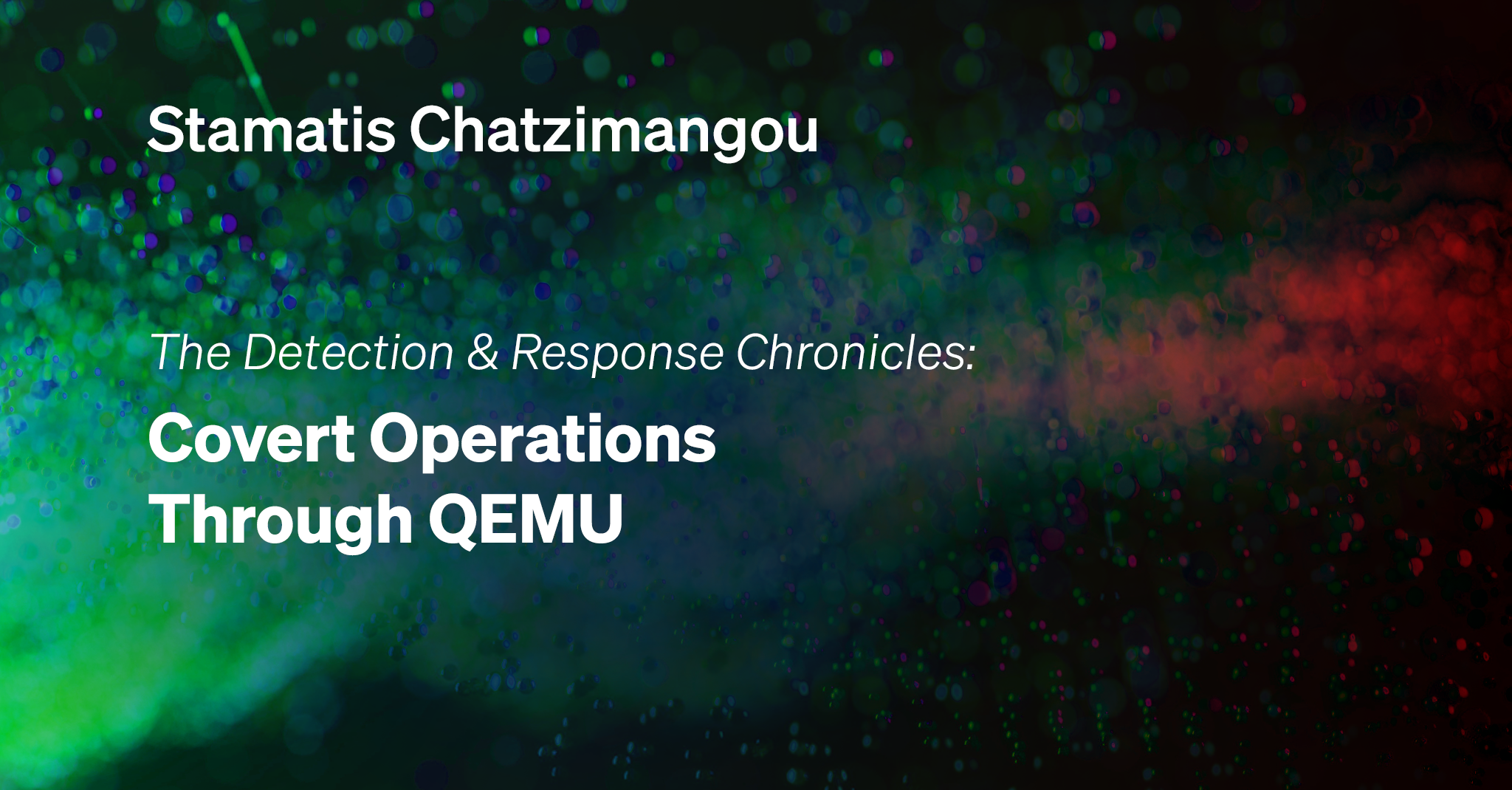 The Detection & Response Chronicles: Covert Operations Through QEMU