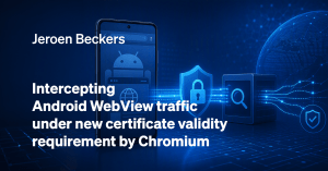 Intercepting Android WebView traffic under new certificate validity requirement by Chromium 